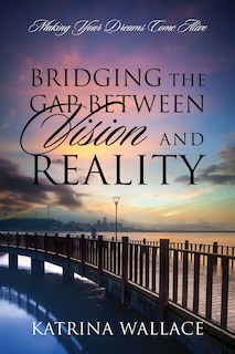 Front cover_Bridging The Gap Between Vision And Reality