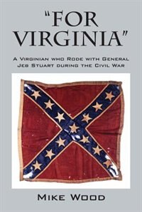 Front cover_for Virginia A Virginian Who Rode With General Jeb Stuart During The Civil War