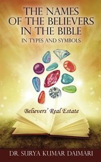 The Names Of The Believers In The Bible In Types And Symbols: Believers' Real Estate