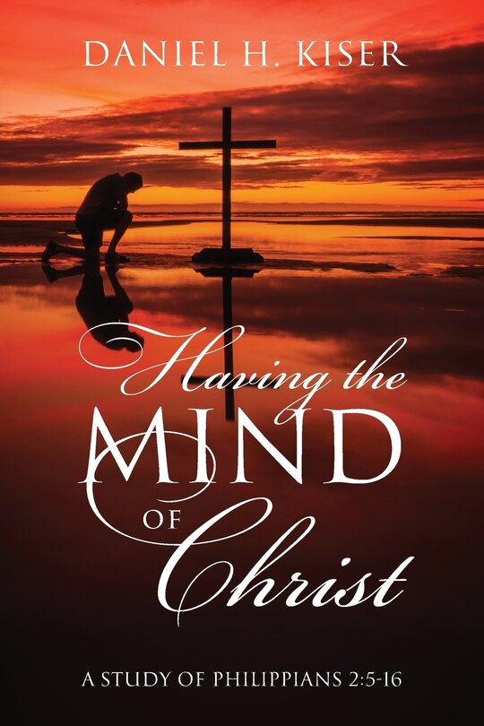 Having The Mind Of Christ: A Study Of Philippians 2:5-16