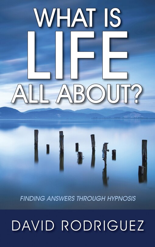 Couverture_What Is Life All About? Finding Answers Through Hypnosis