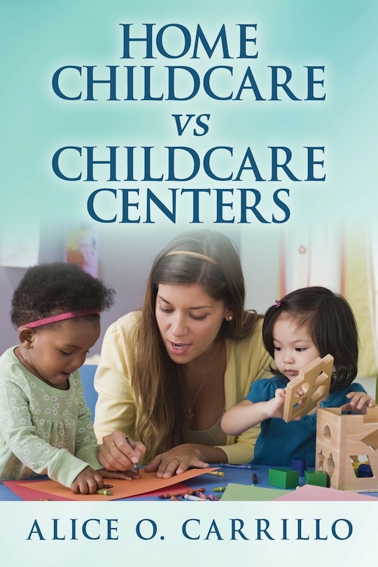 Front cover_Home Childcare Vs Childcare Centers
