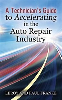 Front cover_A Technician's Guide To Accelerating In The Auto Repair Industry