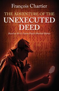 The Adventure Of The Unexecuted Deed: Based On Sir A. Conan Doyle's Sherlock Holmes