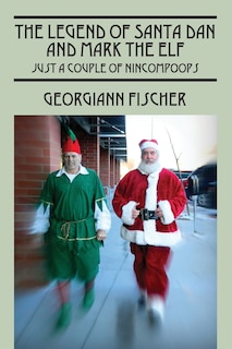 Front cover_The Legend Of Santa Dan And Mark The Elf