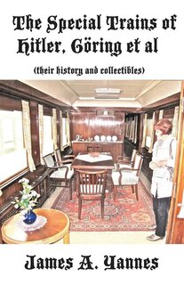 Front cover_The Special Trains Of Hitler, Göring Et Al
