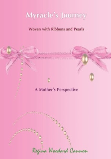 Front cover_Myracle's Journey Woven With Ribbons And Pearls