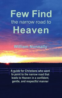 Few Find The Narrow Road To Heaven: Confident Christian Conversations