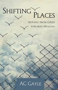 Shifting Places: Moving From Grief Towards Healing