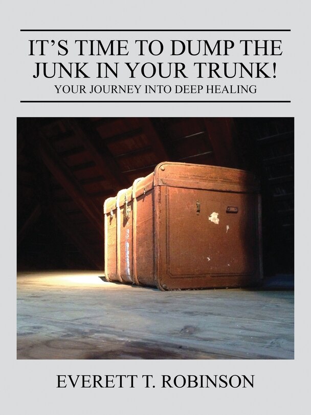 Couverture_It's Time To Dump The Junk In Your Trunk! Your Journey Into Deep Healing