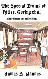 Front cover_The Special Trains Of Hitler, Göring Et Al