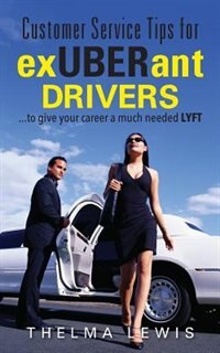 Customer Service Tips For Exuberant Drivers: ...to Give Your Career A Much Needed Lyft
