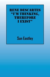 Front cover_Rene Descartes 'i'm Thinking, Therefore I Exist