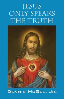 Couverture_Jesus Only Speaks The Truth