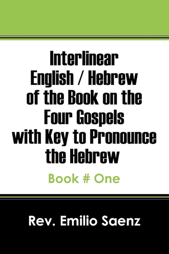 Front cover_Interlinear English / Hebrew Of The Book On The Four Gospels With Key To Pronounce The Hebrew