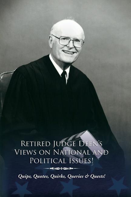 Retired Judge Deen's Views On National & Political Issues!