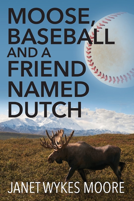 Couverture_Moose, Baseball And A Friend Named Dutch