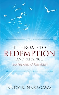 The Road To Redemption (and Blessings): Four Key Areas Of Total Victory