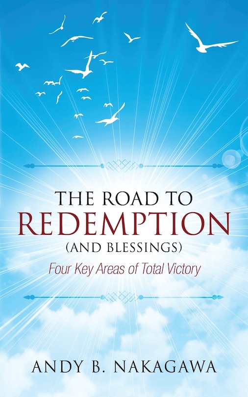 The Road To Redemption (and Blessings): Four Key Areas Of Total Victory