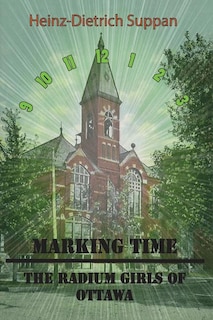 Marking Time: The Radium Girls Of Ottawa