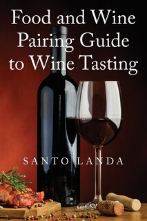 Front cover_Food And Wine Pairing Guide To Wine Tasting