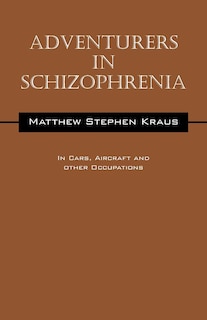 Adventurers In Schizophrenia: In Cars, Aircraft And Other Occupations