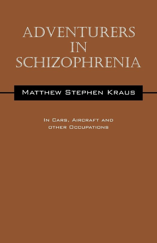 Adventurers In Schizophrenia: In Cars, Aircraft And Other Occupations