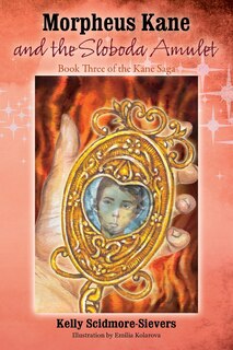 Morpheus Kane And The Sloboda Amulet: Book Three Of The Kane Saga