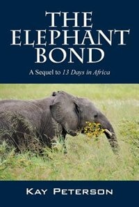 The Elephant Bond: A Sequel To 13 Days In Africa
