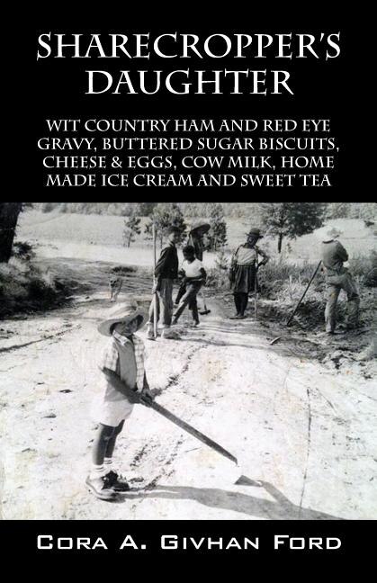 Sharecropper's Daughter: Wit Country Ham and Red Eye Gravy, Buttered Sugar Biscuits, Cheese & Eggs, Cow Milk, Home Made Ice Cream and Sweet Tea