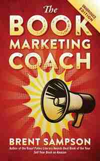 The Book Marketing Coach: Effective, Fast, And (mostly) Free Marketing Tactics For Self-publishing Authors - Unabridged by Brent Sampson