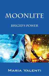 Moonlite: Brigid's Power by Maria Valenti