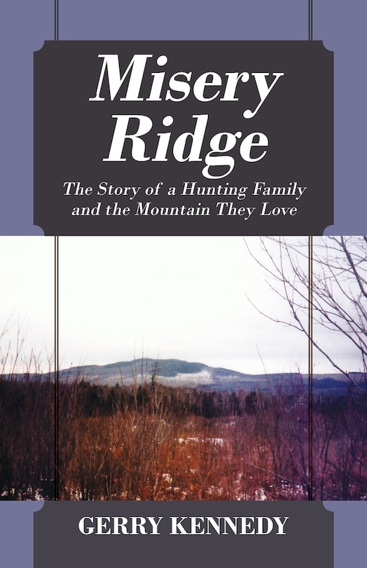 Misery Ridge: The Story Of A Hunting Family And The Mountain They Love