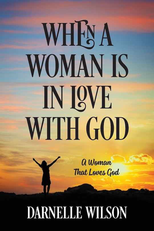 When A Woman Is In Love With God: A Woman That Loves God