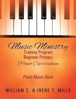 Front cover_Music Ministry Training Program Beginner Primary Piano Curriculum