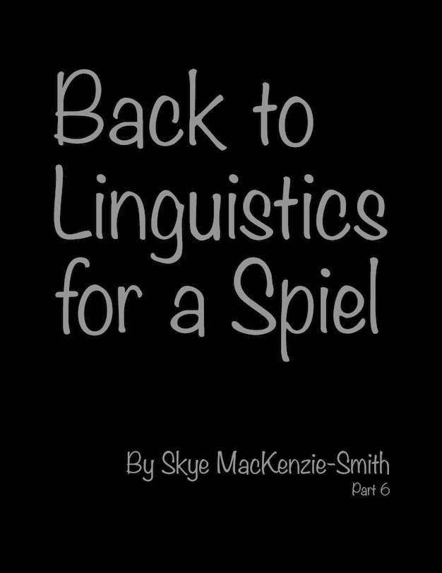 Front cover_Back to Linguistics for a Spiel, Part 6