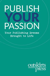 Couverture_Outskirts Press Presents Publish Your Passion