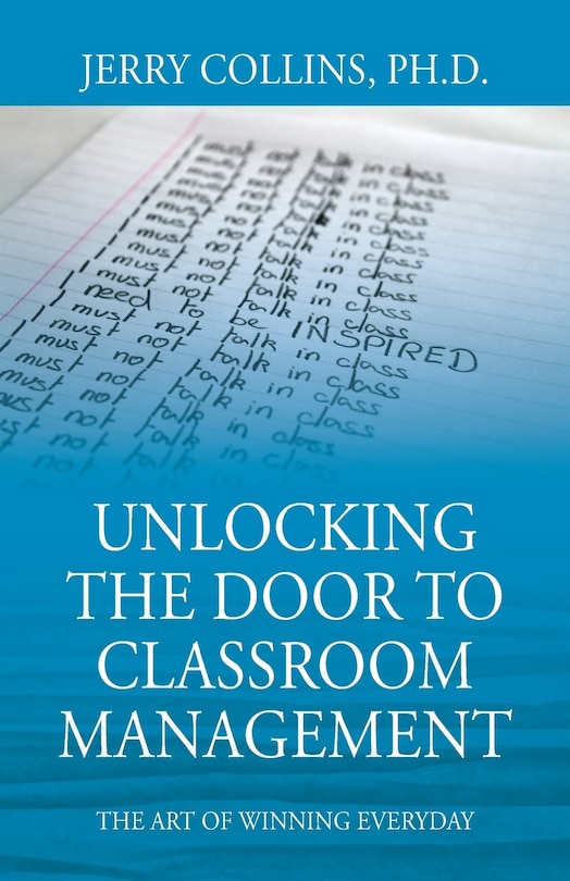 Unlocking The Door To Classroom Management: The Art Of Winning Everyday
