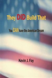 They Did Build That: You Can Have The American Dream