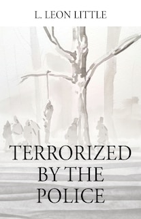 Front cover_Terrorized By The Police