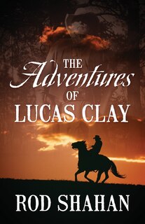 Front cover_The Adventures Of Lucas Clay