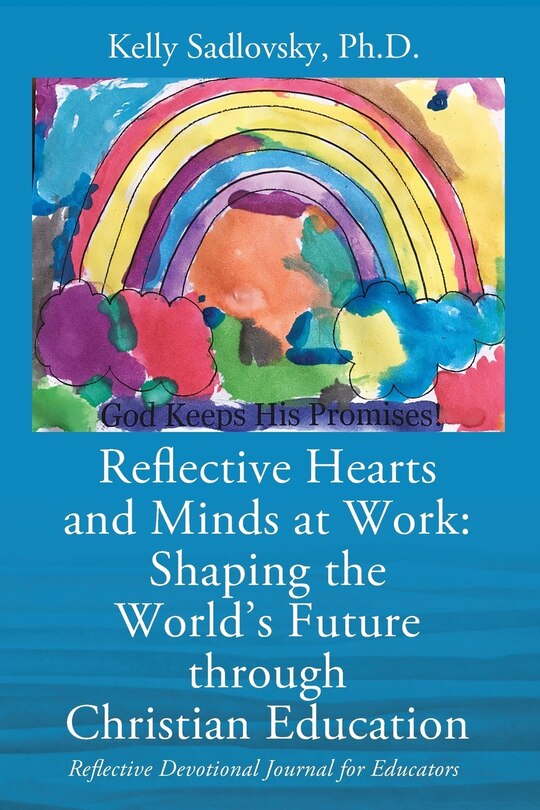 Reflective Hearts And Minds At Work: Shaping The World's Future Through Christian Education: Reflective Devotional Journal For Educators