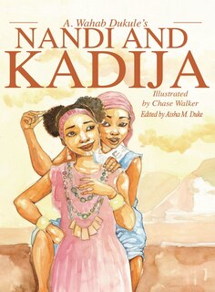 A. Wahab Dukule's Nandi And Kadija: The Tale Of Two Sisters From Kiban