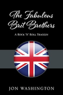 The Fabulous Brit Brothers: A Rock 'n' Roll Tragedy