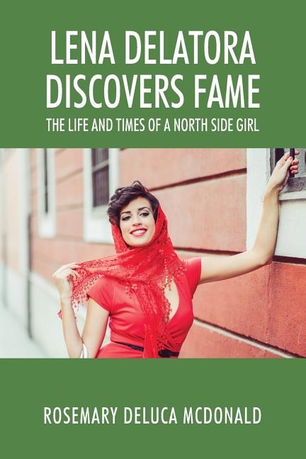 Lena Delatora Discovers Fame: The Life And Times Of A North Side Girl