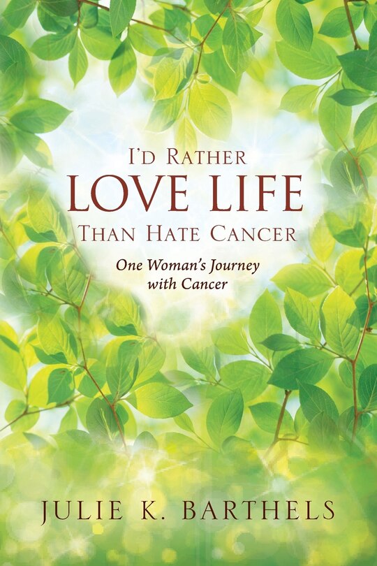 Front cover_I'd Rather Love Life Than Hate Cancer
