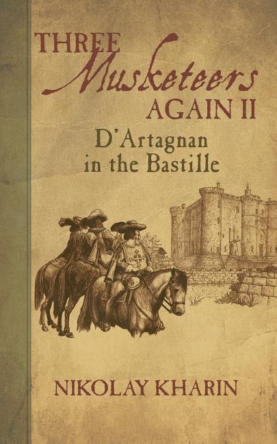 Three Musketeers Again Ii: D'artagnan In The Bastille