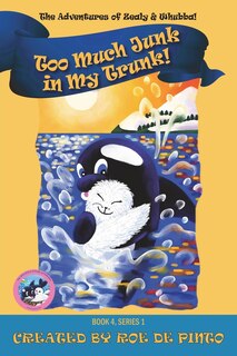 Front cover_Too Much Junk In My Trunk! The Adventures Of Zealy And Whubba Series, Book 4
