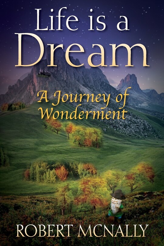 Life Is A Dream: A Journey Of Wonderment