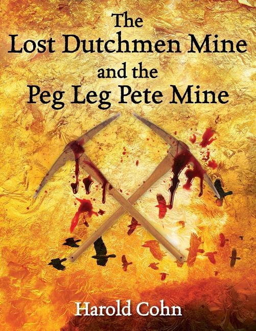 Couverture_The Lost Dutchmen Mine And The Peg Leg Pete Mine